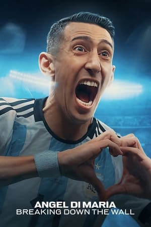 Ángel Di María: Breaking Down the Wall online free