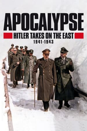 Apocalypse: Hitler Takes on The East (1941-1943) online free