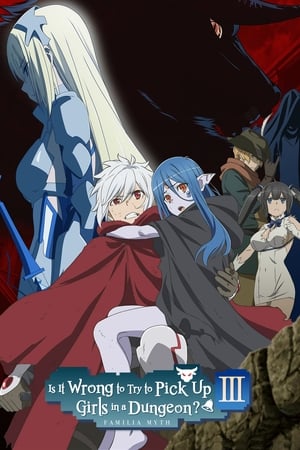 Is It Wrong to Try to Pick Up Girls in a Dungeon? Season  3 online