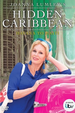 Joanna Lumley's Hidden Caribbean: Havana to Haiti Season  1 online