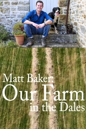 Matt Baker: Our Farm in the Dales online free