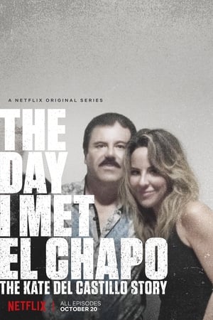 The Day I Met El Chapo: The Kate del Castillo Story online free