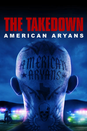 The Takedown: American Aryans online free