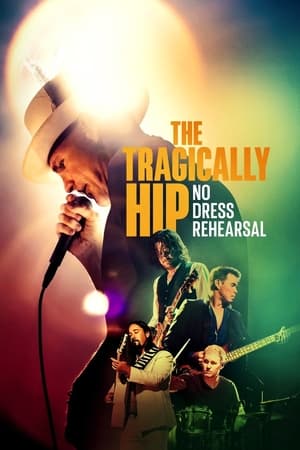 The Tragically Hip: No Dress Rehearsal Online free